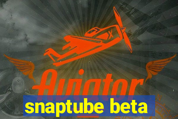 snaptube beta